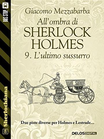 All'ombra di Sherlock Holmes - 9. L'ultimo sussurro (Sherlockiana)